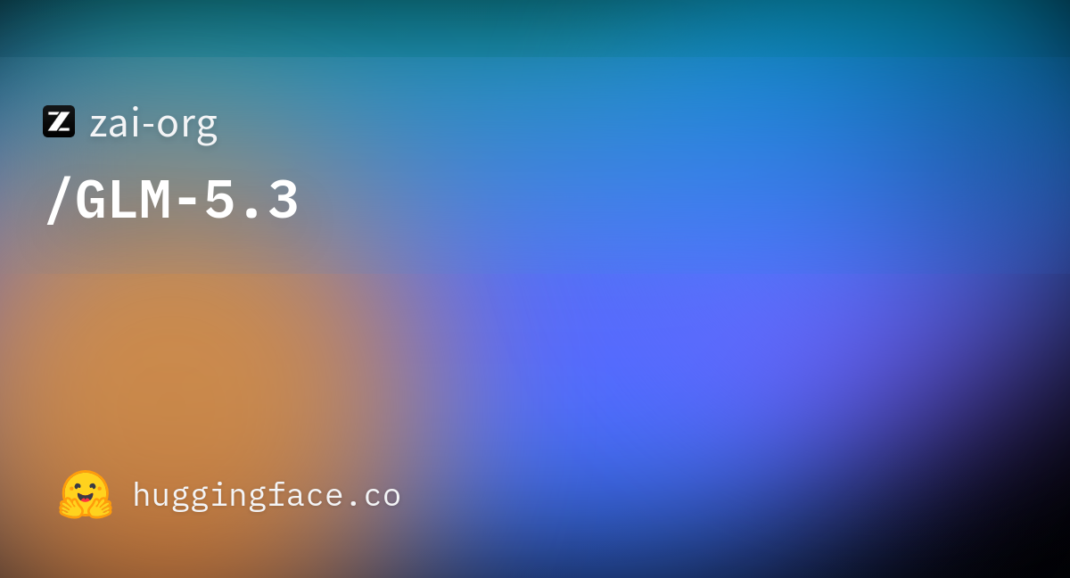 GLM-5.3：权重点到 Hugging Face